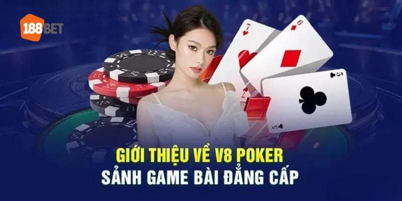 Game V8 Poker – Xu Hướng Cược Casino Mới Nhất Tại 188BET Game V8 Poker - Game cá cược hot nhất năm 2025 dành cho bet thủ