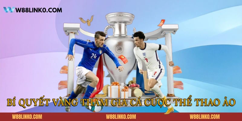 Bí quyết vàng tham gia cá cược thể thao ảo 