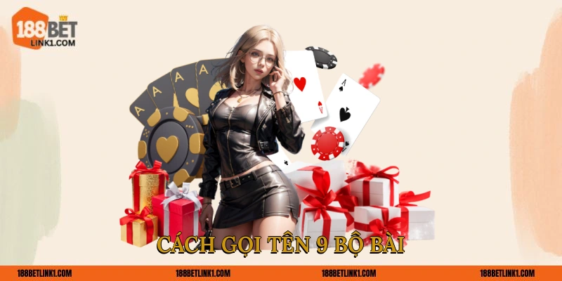 Cách gọi tên 9 bộ bài