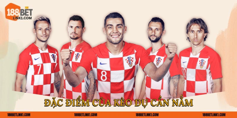 Đặc điểm của kèo dụ cần nắm