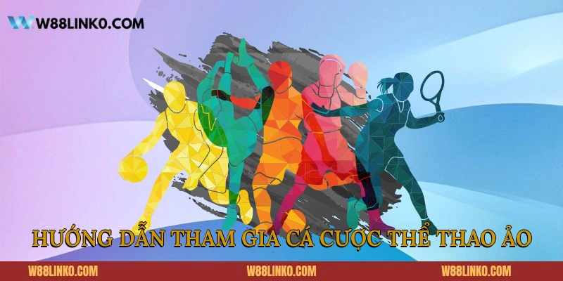 Hướng dẫn tham gia cá cược thể thao ảo