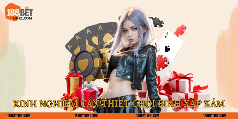 Kinh nghiệm cần thiết chơi Binh Xập Xám