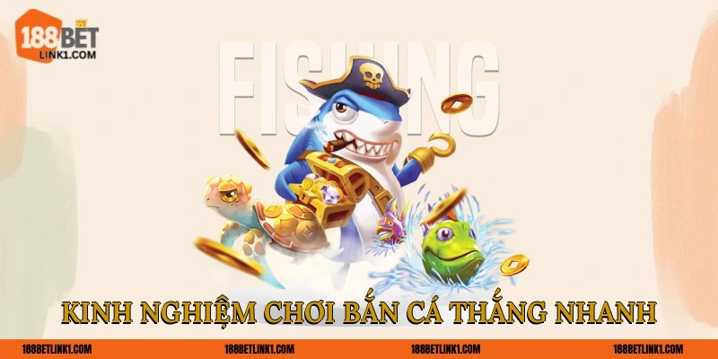 Kinh nghiệm chơi bắn cá thắng nhanh