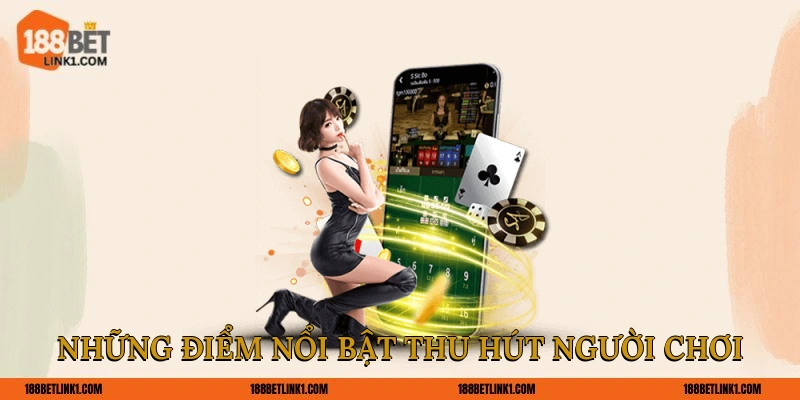 Những điểm nổi bật thu hút người chơi