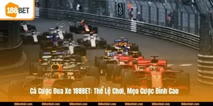 Cá Cược Đua Xe 188BET: Thể Lệ Chơi, Mẹo Cược Đỉnh Cao